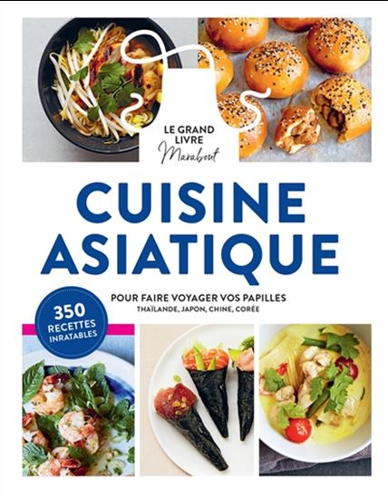 Le Grand livre Marabout de la cuisine asiatique : 350 recettes inratables pour faire voyager vos papilles : Thaïlande, Japon, Chine, Corée - EMILY EZEKIEL - JODY VASSALLO