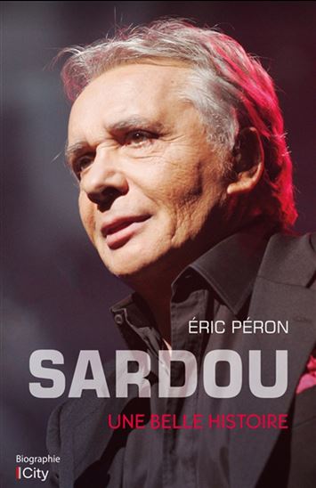 Sardou : une belle histoire - ERIC PÉRON