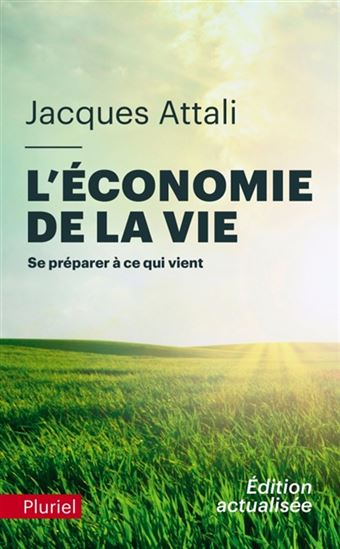 L'Économie de la vie : se préparer à ce qui vient Éd. actualisée - JACQUES ATTALI