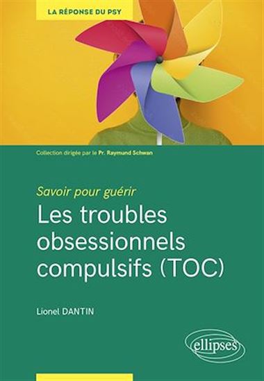 Savoir pour guérir : Les troubles obsessionnels compulsifs (TOC) - LIONEL DANTIN