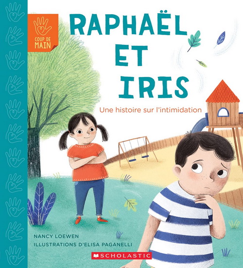 Raphaël et Iris : une histoire sur l&#39;intimidation - NANCY LOEWEN - ELISA PAGANELLI