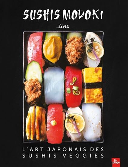 Sushi modoki : l&#39;art japonais des sushis veggies - IINA