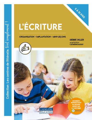 L&#39;Écriture : organisation, implantation et mini-leçons - 5 à 10 ans - DEBBIE DILLER