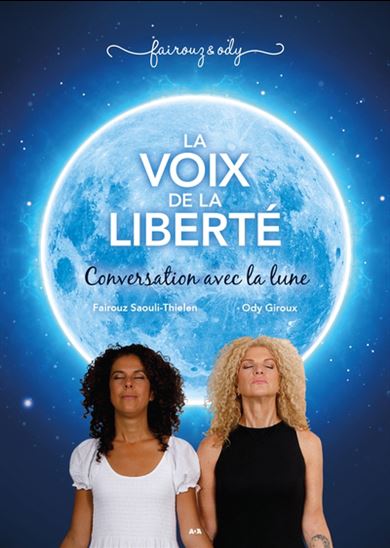 La Voix de la liberté : conversation avec la lune - FAIROUZ SAOULI-THIELEN - ODY GIROUX