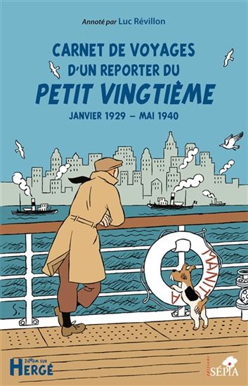 Carnet de voyages d'un reporter du Petit vingtième : janvier 1929-mai 1940 - LUC RÉVILLON