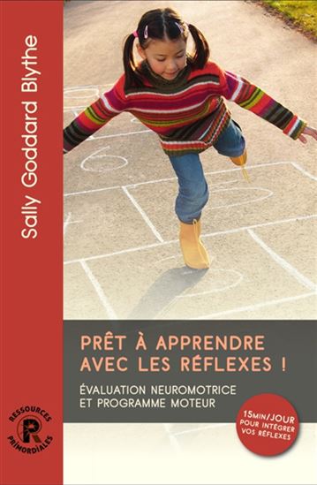 Prêt à apprendre avec les réflexes ! : évaluation neuromotrice et programme moteur - SALLY GODDARD BLYTHE