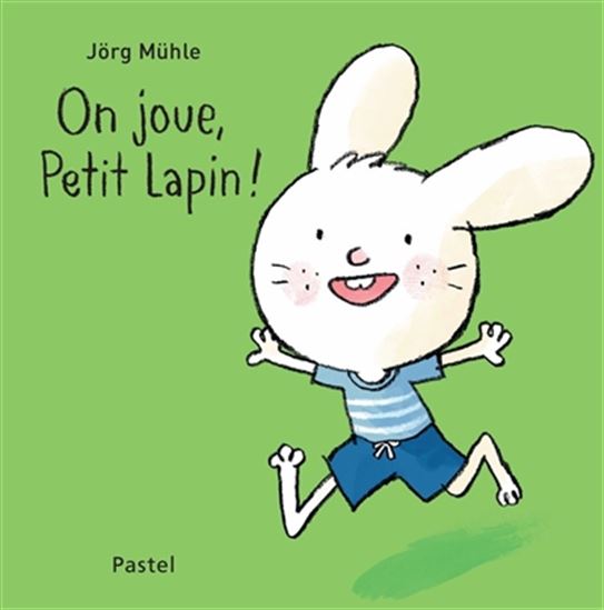 On joue, Petit Lapin ! - JÖRG MÜHLE