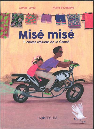 Misé misé : 11 contes ivoiriens de la Comoé - CAMILLE LAVOIX - VYARA BOYADJIEVA