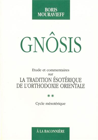Gnôsis : étude et commentaires sur la tradition ésotérique de l'orthodoxie orientale T.02 Cycle mésotérique - BORIS MOURAVIEFF