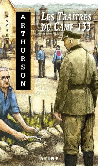 Les Traîtres du Camp 133 - WAYNE ARTHURSON