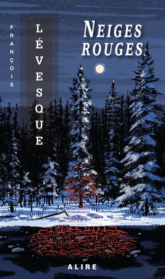 Neiges rouges - FRANÇOIS LÉVESQUE