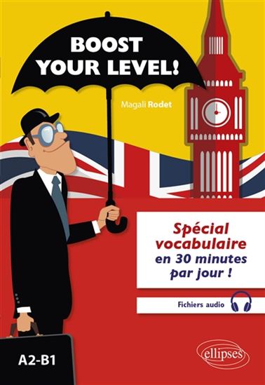 Boost your level! : spécial vocabulaire en 30 minutes par jour ! : A2-B1 - MAGALI RODET