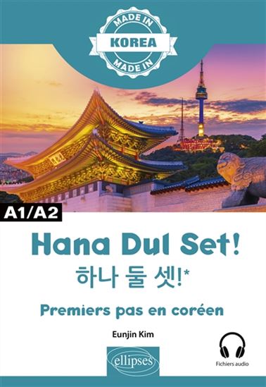 Hana dul set ! : premiers pas en coréen : A1-A2 - KIM EUNJIN