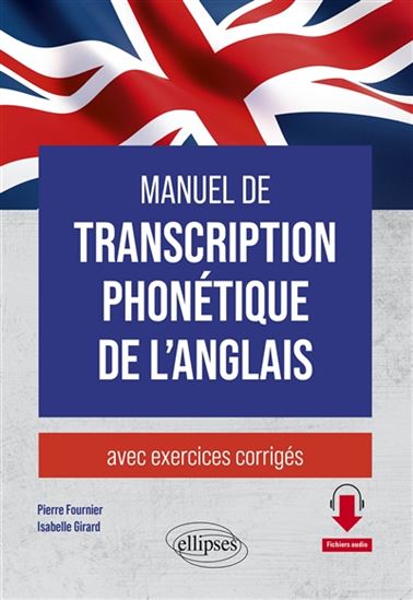 Manuel de transcription phonétique de l'anglais : avec exercices corrigés - PIERRE FOURNIER - ISABELLE GIRARD