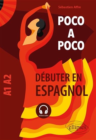 Poco a poco : débuter en espagnol : A1-A2 - SÉBASTIEN AFFRE