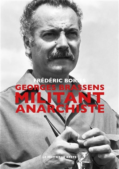 Georges Brassens, militant anarchiste - FRÉDÉRIC BORIES