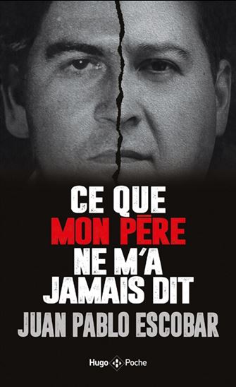 Ce que mon père ne m&#39;a jamais dit - JUAN PABLO ESCOBAR