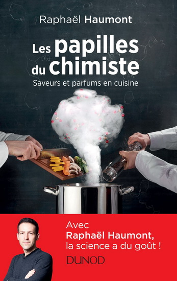 Les Papilles du chimiste : saveurs et parfums en cuisine - RAPHAËL HAUMONT - RACHID MARAÏ