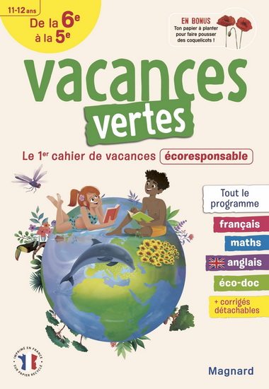 Vacances vertes de la 6e à la 5e, 11-12 ans : le 1er cahier de vacances écoresponsable : tout le programme - COLLECTIF