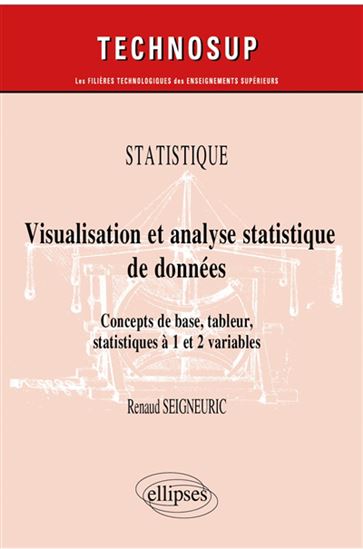 Statistique : visualisation et analyse statistique de données : concepts de base, tableur, statistiques à 1 et 2 variables - RENAUD SEIGNEURIC