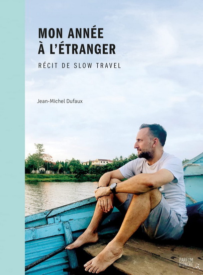 Mon année à l&#39;étranger : récit de slow travel - JEAN-MICHEL DUFAUX