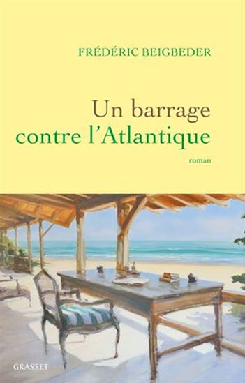 Un barrage contre l&#39;Atlantique - FRÉDÉRIC BEIGBEDER
