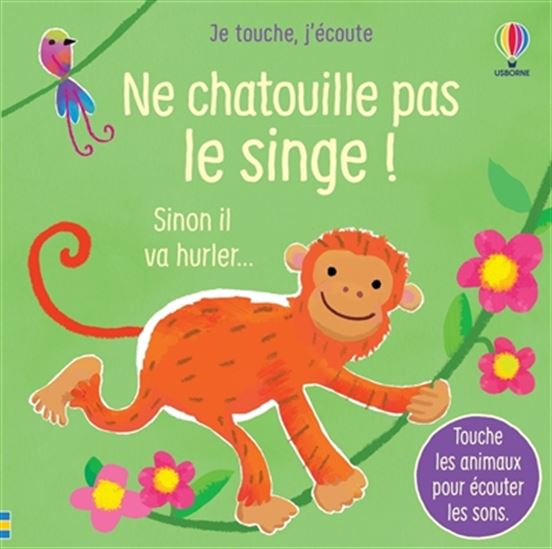 Ne chatouille pas le singe ! : sinon il va hurler... - SAM TAPLIN - ANA MARTIN-LARRANAGA