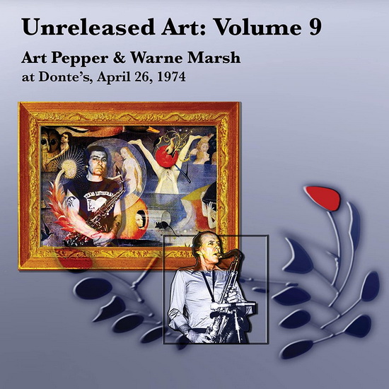 Unreleased Art, Vol. 9: Art Pepper & Warne Marsh At Donte's, April 26, 1974 (3 CD) - WARNE ART  & MARSH PEPPER