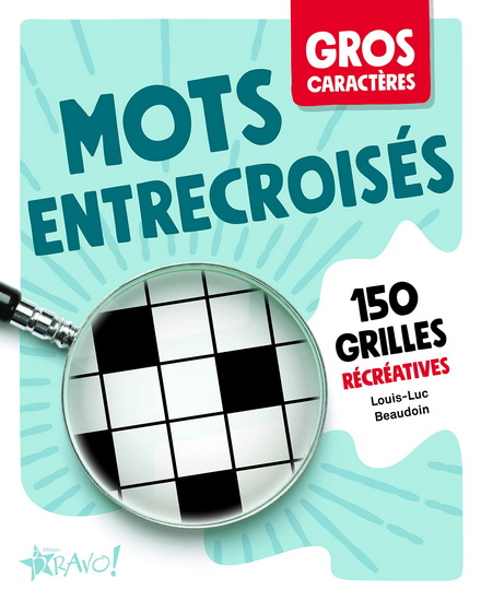 Mots entrecroisés : gros caractères - LOUIS-LUC BEAUDOIN