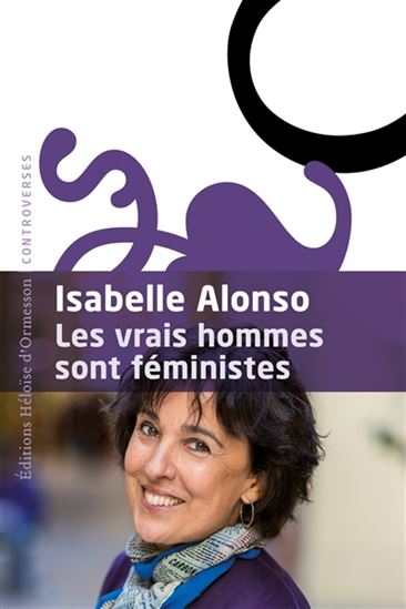 Les Vrais hommes sont féministes - ISABELLE ALONSO