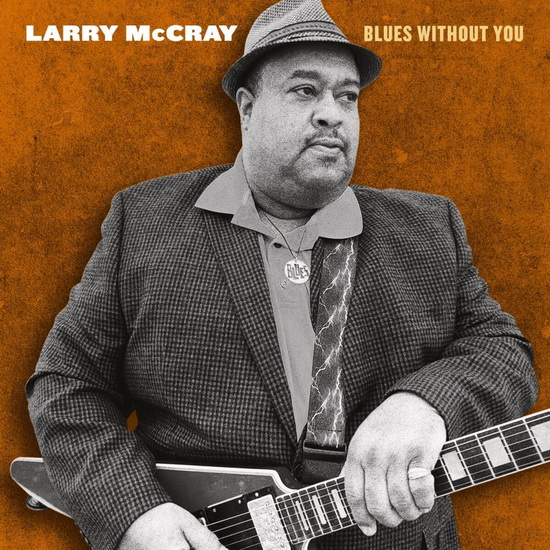 Blues Without You - LARRY MCCRAY