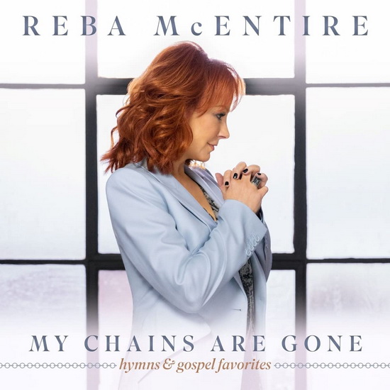 My Chains Are Gone - REBA MCENTIRE
