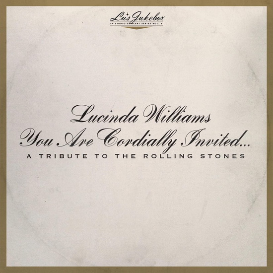 Lu's Jukebox Vol. 6: You Are Cordially Invited... A Tribute to the Rolling Stones - LUCINDA WILLIAMS