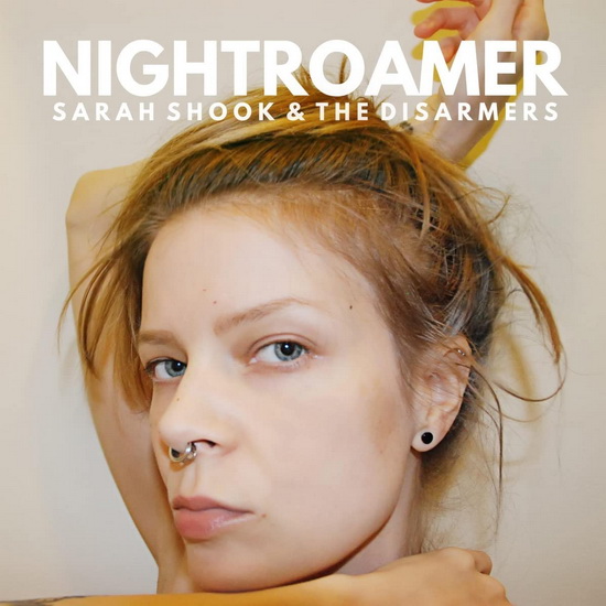 Nightroamer - SARAH SHOOK & THE DISARMERS