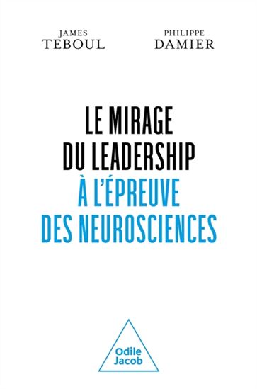 Le Mirage du leadership à l&#39;épreuve des neurosciences - JAMES TEBOUL - PHILIPPE DAMIER