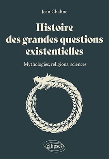 Histoire des grandes questions existentielles - JEAN CHALINE