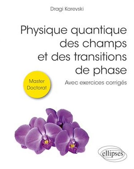 Physique quantique des champs et des transitions de phase : avec exercices corrigés : master, doctorat - DRAGI KAREVSKI