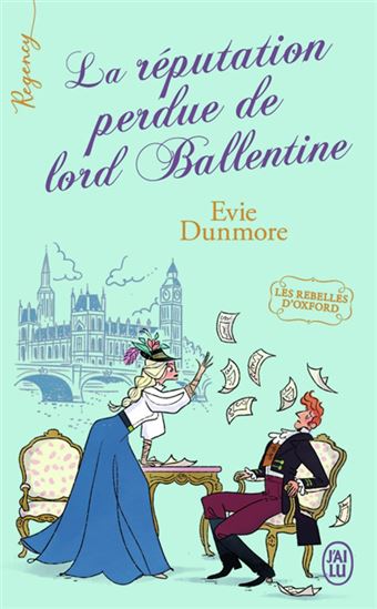 Les Rebelles d'Oxford T.02 La réputation perdue de lord Ballentine - EVIE DUNMORE