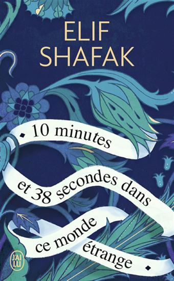 10 minutes et 38 secondes dans ce monde étrange - ELIF SHAFAK