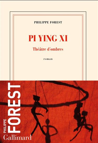 Pi Ying Xi : théâtre d&#39;ombres - PHILIPPE FOREST