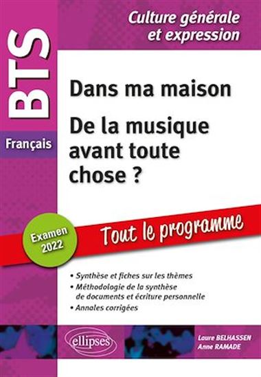 BTS Français - Culture générale et expression - Dans ma maison - De la musique avant toute chose ? - Examen 2022 - LAURE BELHASSEN - ANNE RAMADE