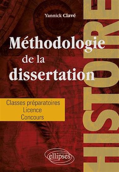 Méthodologie de la dissertation en histoire - Classes préparatoires, licence, concours - YANNICK CLAVÉ