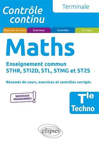 Mathématiques - Terminale technologique enseignement commun STHR, STI2D, STL, STMG et ST2S - XAVIER GRAND-JACQUOT