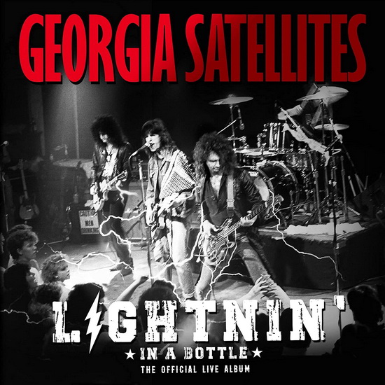Lightnin' In A Bottle: The Official Live Album - THE GEORGIA SATELLITES