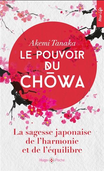 Le Pouvoir du chowa : la sagesse japonaise de l&#39;harmonie et de l&#39;équilibre - AKEMI TANAKA