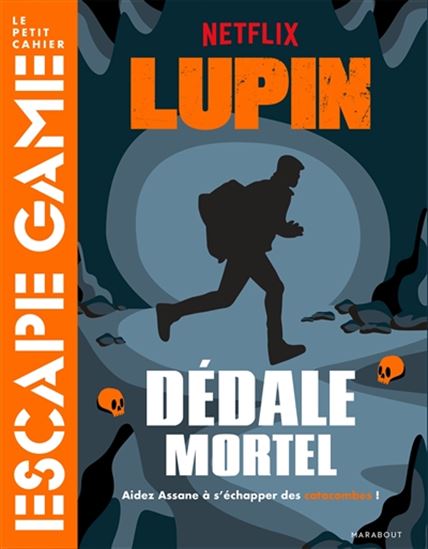 Lupin : dédale mortel : aidez Assane à s&#39;échapper des catacombes ! - JULIEN HERVIEUX