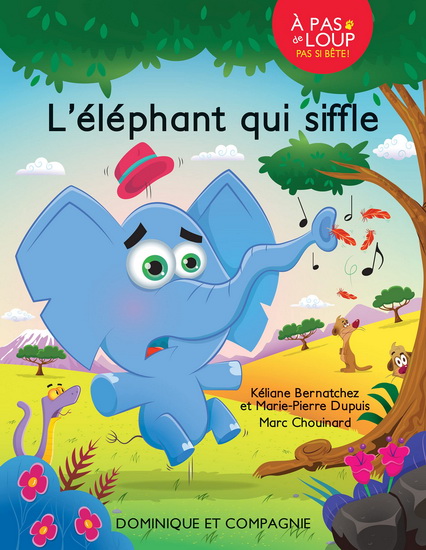 L&#39;Éléphant qui siffle N. éd. - KÉLIANE BERNATCHEZ - MARIE-PIERRE DUPUIS