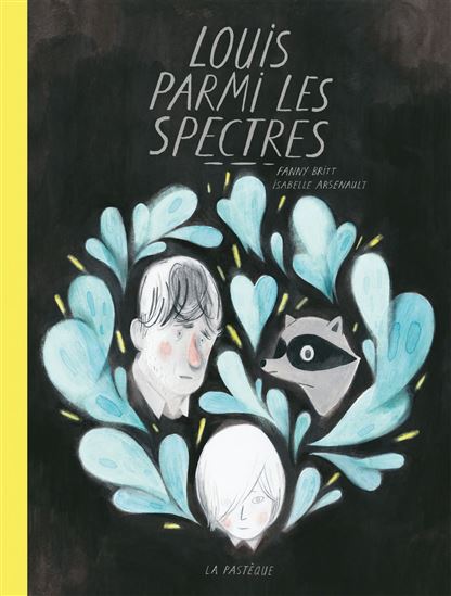 Louis parmi les spectres - FANNY BRITT - ISABELLE ARSENAULT