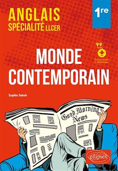 Anglais. Spécialité LLCER. Anglais, monde contemporain classe de première (1re) (avec fichiers audio) - SOPHIE SEBAH