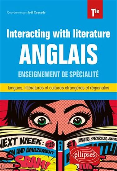 Anglais. Enseignement de spécialité de langues, littératures et cultures étrangères et régionales. Interacting with literature. Classe de terminale - JOËL CASCADE
